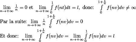 \lim_{n\rightarrow +\infty}\frac{1}{n}=0 \text{ et }\lim_{n\rightarrow +\infty}\int_{0}^{1}{f(nt)dt}=l, \text{ donc: } \int_{0}^{1+\frac{1}{n}}{f(nv)dv}\neq \infty \\ \text{Par la suite:}\lim_{n\rightarrow +\infty} \frac{1}{n}\int_{0}^{1+\frac{1}{n}}{f(nv)dv}=0 \\ \text{Et donc: }\lim_{n\rightarrow +\infty}\int_{0}^{1+\frac{1}{n}}{f(nv)dv}=\lim_{n\rightarrow +\infty}\int_{0}^{1}{f(nv)dv}=l